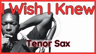 I Wish I Knew (John Coltrane) Tenor Sax Transcription