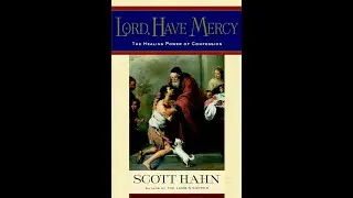 Lord Have Mercy: The Healing Power of Confession