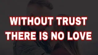 Without trust there is no love | Relationship Latest whatsapp status | Trust in love message status