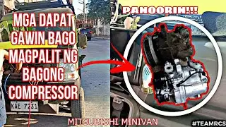 ANO ANG DAPAT GAWIN BAGO MAGPALIT NG COMPRESSOR | MITSUBISHI MINIVAN