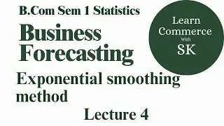 Lecture 4 Exponential smoothing method l Business Forecasting l Practical sum l Statistics