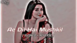 Ae Dil hai mushkil || lofi song || Hindi song &times; slowed reverb &times;  [ as_lofi_mixs ] emotional song