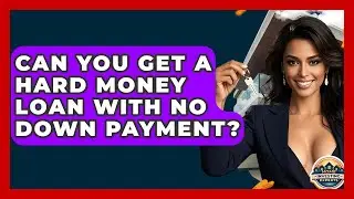Can You Get A Hard Money Loan With No Down Payment? - Home Investing Experts