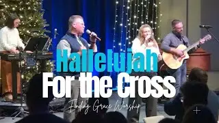 Hallelujah for the Cross - Finding Grace Worship