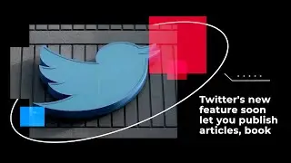 Twitter's new feature soon let you publish articles, book