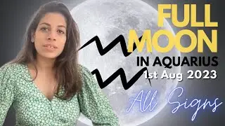 Full Moon in Aquarius 1st August 2023