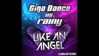 Giga Dance vs. Rainy - Like an Angel (PreDancer Bootleg 2k13 Edit)
