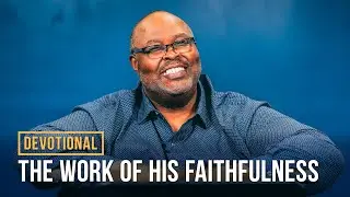 The Work of His Faithfulness | P. Bobby Kirkley | Devotional