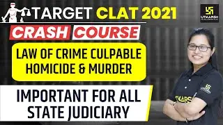 CLAT 2021 | Crash Course | Law of Crime-Culpable Homicide & Murder| Legal Reasoning By Shivani Ma'am