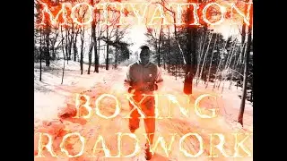 Boxing Motivation- Road work the way to Success and achieving Dreams