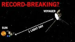 Record Breaking  Voyager 1 Is Only One Light Day Away!