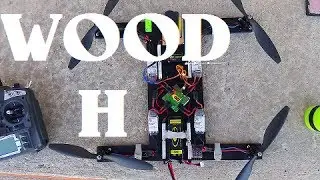 Wooden H Quadcopter *400* MAIDEN FLIGHT*