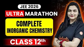 JEE Mains 2026 - Class 12th INORGANIC CHEMISTRY Marathon | JEE Chemistry | Shilpi Mam