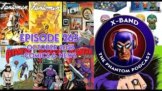 X-Band: Phantom Podcast #263 - October 2023 Comics & New Review