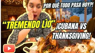 CUBANA 🇨🇺EN USA🇺🇸VIVE TENSO THANKSGIVING 🦃.¿POR QUÉ TODO SE COMPLICÓ?! TE CUENTO MI REALIDAD.‼️CAOS