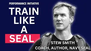 Train Like a SEAL - Stew Smith, Coach, Author, Navy SEAL