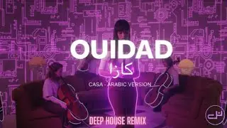 Ouidad - Casa (Arabic Version) [Deep House Remix]