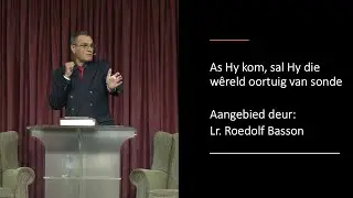 03 Mei 2025: 11h00 - Lr. Roedolf Basson - As Hy kom, sal Hy die w&ecirc;reld oortuig van sonde! - Erediens