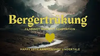 Bergentr&uuml;ckung / ASGORE &ndash; Clarinet Quartet Arrangement (Undertale Cover)