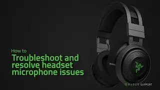 How to troubleshoot and resolve headset microphone issues