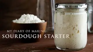 Nhật ký nuôi men tự nhiên, men Sourdough thành công | My diary of making Sourdough starter