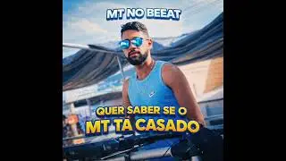 QUER SABER SE O MT T&Aacute; CASADO _ Mt No Beeat #ver&atilde;o #vemcomigo 