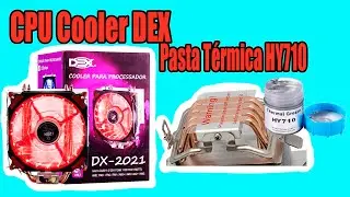 CPU Cooler DEX DX-2021 e Pasta T&eacute;rmica HY710 Review e Teste