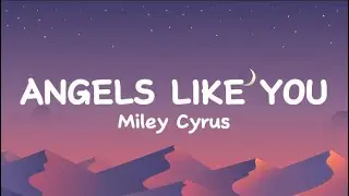 Miley Cyrus - Angels Like You (Lyrics Video)