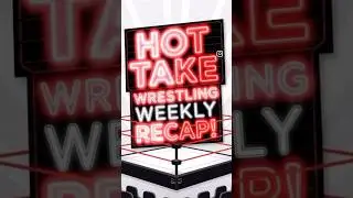 Hot Take Wrestling&rsquo;s #weekly #recap ! #foryou #wwe #nxt #aew #tna #tnawrestling #enjoy
