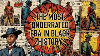 The Most Underrated Era in Black History