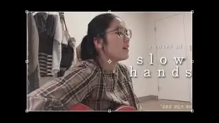 slow hands cover by hoa