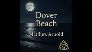 Dover Beach | Matthew Arnold | Poetry Recital with Music | Effing the Ineffable
