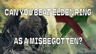 Can You Beat Elden Ring As A Misbegotten?