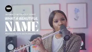 INTIMACY WITH HOLY SPIRIT | WHAT A BEAUTIFUL NAME | PROPHETIC FLUTE INSTRUMENTAL | Uchechi Blessing