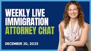 Weekly Live Immigration Attorney Chat