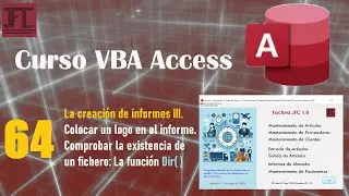 Vídeo 64 ‐ La creación de informes III. Comprobar la existencia de un archivo con la función Dir().