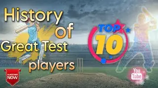 History of Great Test Cricketers || Top 10 players || Test cricket ||