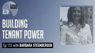 Building Tenant Power &mdash; with Barbara Steenbergen | Below the Radar