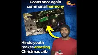 Goans once again communal harmony, Hindu youth makes amazing Christmas crib!