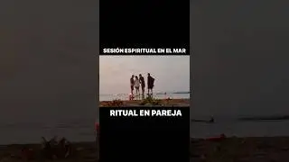 Secci&oacute;n espiritual en el mar: Ritual en Pareja 🙏🏻👀⭐️