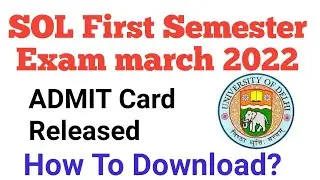 SOL First'Seme EXAM Admit Card release march 2022