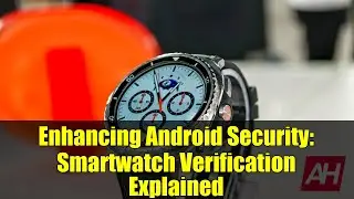 Enhancing Android Security: Smartwatch Verification Explained