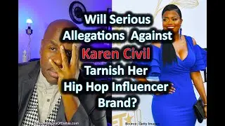 Will Karen Civil&rsquo;s Problems Tarnish Her Hip Hop Influencer Brand? PR Damage Control