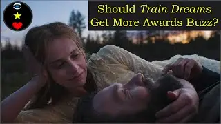 SHOULD TRAIN DREAMS GET MORE AWARDS BUZZ?