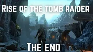 rise of the Tomb raider walkthrough The Final part
