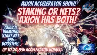 Axion ACCELERATOR SHOW: Staking Or NFTs? Axion Has Both! Diamond Stake NFT! Up To 20.8% Bonus!