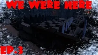 Frozen Chess Grand Master (We Were Here Ep 3)