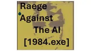 Raege Against The AI [1984.exe]