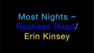 Most Nights ~ Restless Road/Erin Kinsey Lyrics