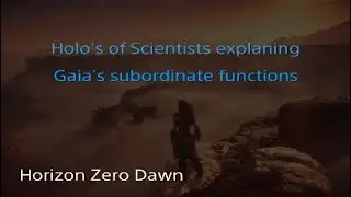 Holo's describing Gaia's subordinate functions - Horizon Zero Dawn